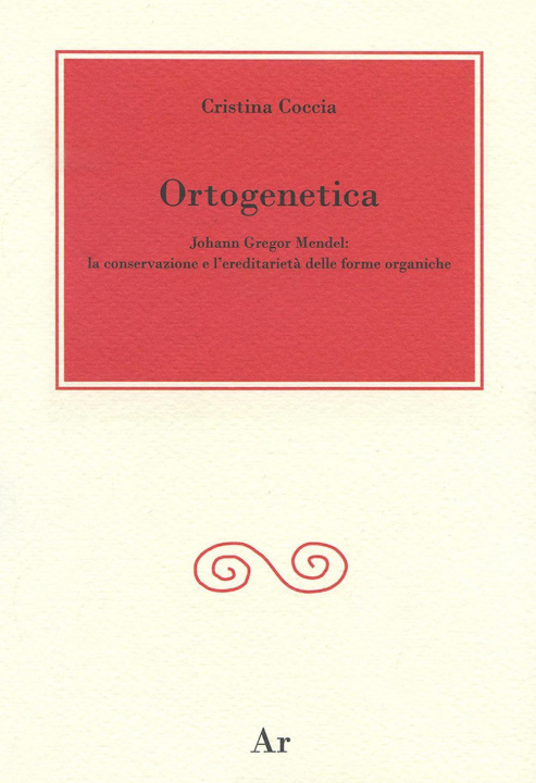 Könyv Ortogenetica. Johann Gregor Mendel. La conservazione e l'eredità delle forme organiche Cristina Coccia