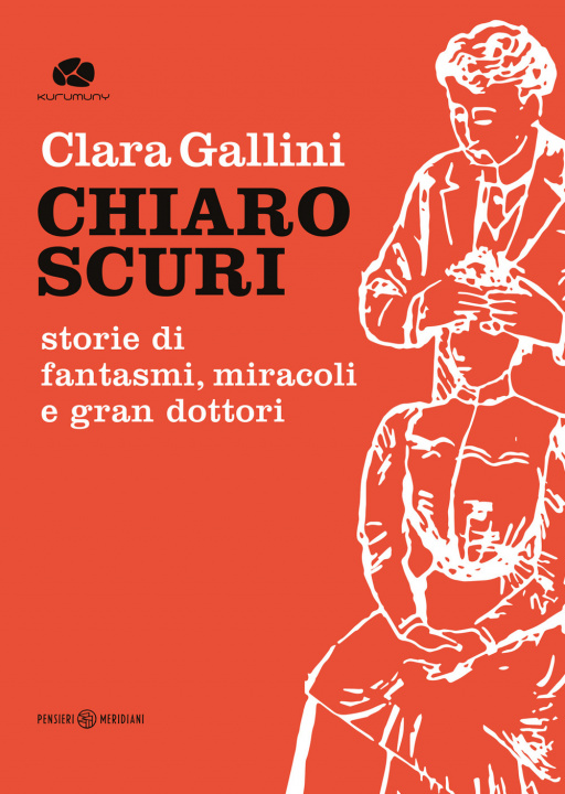 Книга Chiaroscuri. Storie di fantasmi, miracoli e gran dottori Clara Gallini