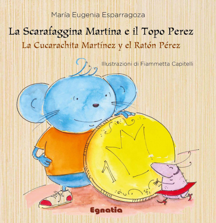 Kniha scarafaggina Martina e il topo Perez-La cucarachita Martínez y el ratón Pérez. Ediz. italiana e spagnola María Eugenia Esparragoza