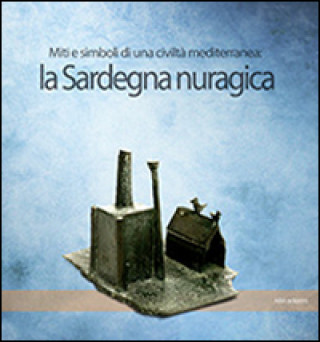 Kniha Sardegna nuragica. Miti e simboli di una civiltà mediterranea V. Leonelli