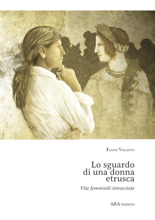Könyv sguardo di una donna etrusca. Vite femminili intrecciate Flavia Valletta