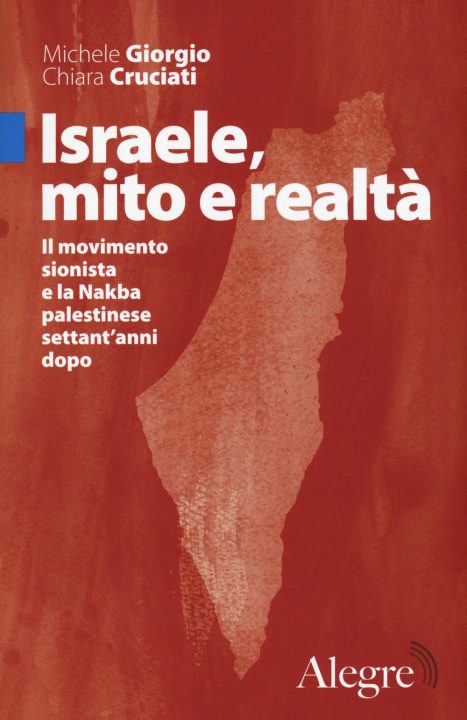 Kniha Israele, mito e realtà. Il movimento sionista e la Nakba palestinese settant'anni dopo Michele Giorgio