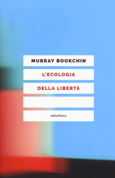 Kniha ecologia della libertà Murray Bookchin