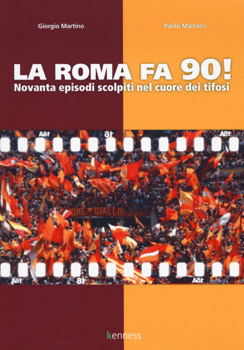 Книга Roma fa 90! Novanta episodi scolpiti nel cuore dei tifosi Giorgio Martino