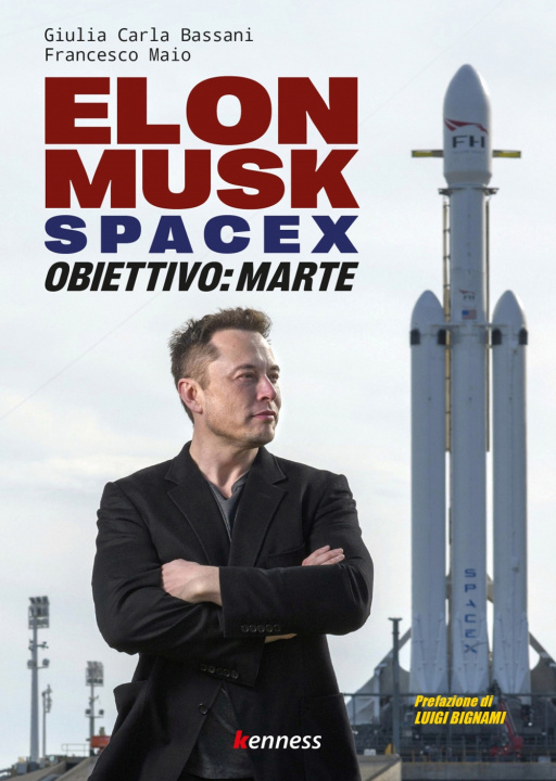 Book Elon Musk e SpaceX. Obiettivo: Marte Giulia Carla Bassani
