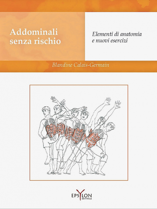 Книга Addominali senza rischio. Elementi di anatomia e nuovi esercizi Blandine Calais-Germain