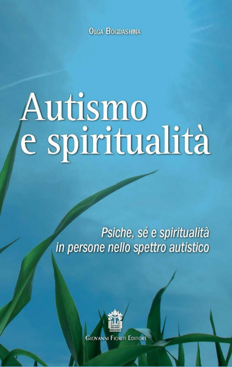 Книга Autismo e spiritualità. Psiche, sé e spiritualità in persone nello spettro autistico Olga Bogdashina