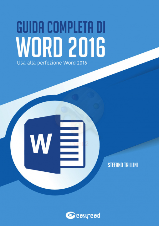 Book Guida completa di Word 2016. Usa alla perfezione Word 2016 Stefano Trillini
