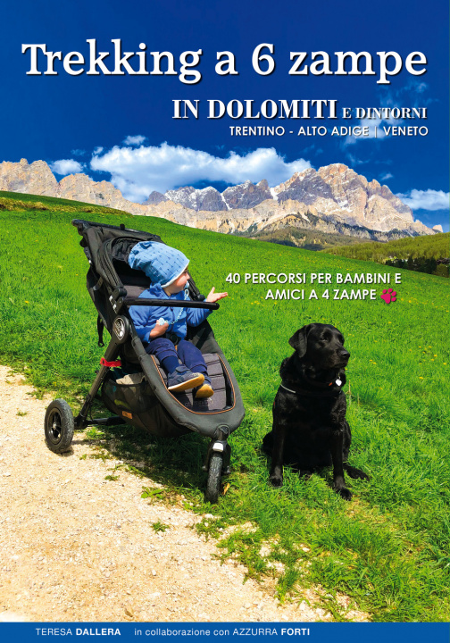 Kniha Trekking a 6 zampe. In Dolomiti e dintorni. Trentino, Alto Adige, Veneto. 40 percorsi per bambini e amici a 4 zampe Teresa Dallera