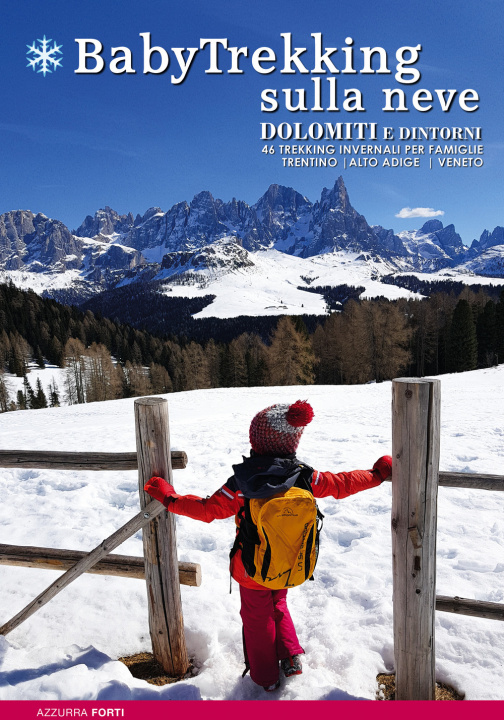 Carte BabyTrekking sulla neve. Dolomiti e dintorni. 46 trekking invernali per famiglie. Trentino, Alto Adige, Veneto Azzurra Forti