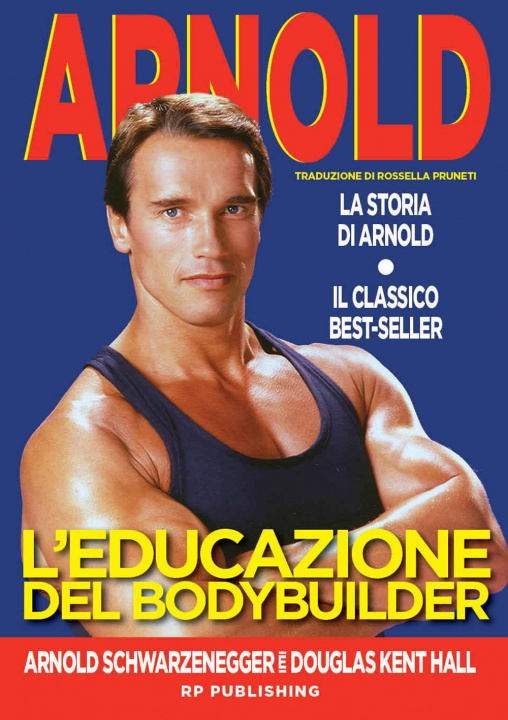 Book educazione del bodybuilder. La storia di Arnold Arnold Schwarzenegger