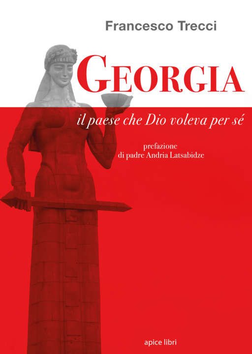 Könyv Georgia. Il paese che Dio voleva per sé Francesco Trecci