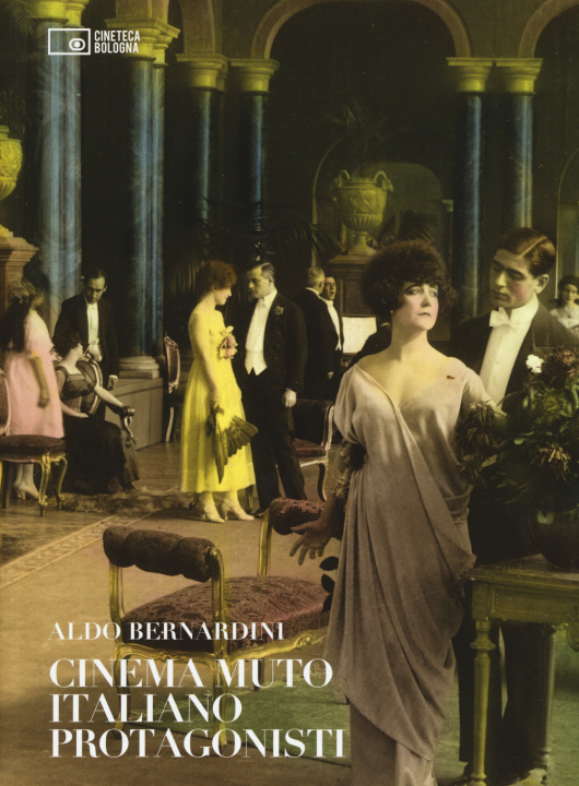 Knjiga Cinema muto italiano. Protagonisti Aldo Bernardini
