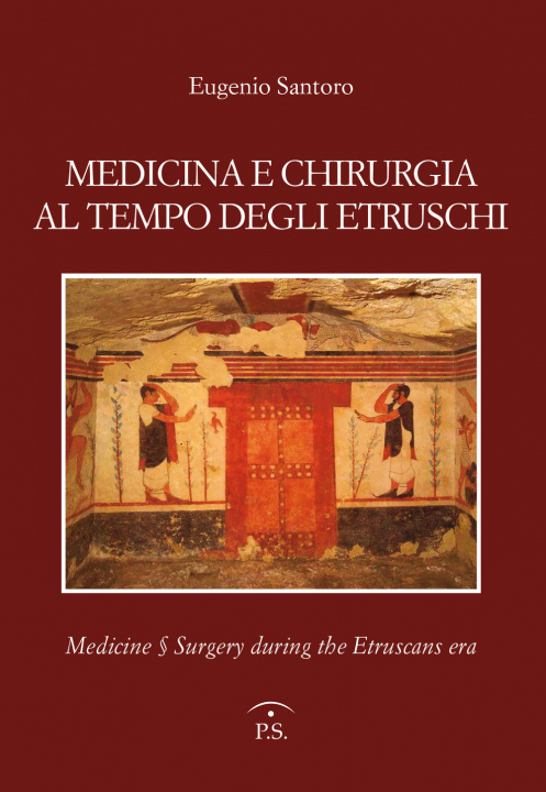 Könyv Medicina e chirurgia al tempo degli etruschi. Ediz. italiana e inglese Eugenio Santoro