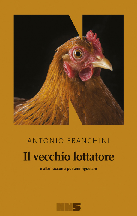 Buch vecchio lottatore e altri racconti postemingueiani Antonio Franchini