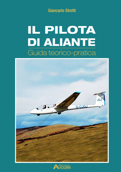 Kniha pilota di aliante. Guida teorico pratica Giancarlo Stretti