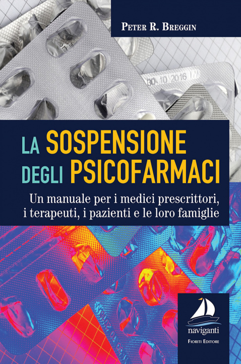 Könyv sospensione degli psicofarmaci. Un manuale per i medici prescrittori, i terapeuti, i pazienti e le loro famiglie Peter R. Breggin