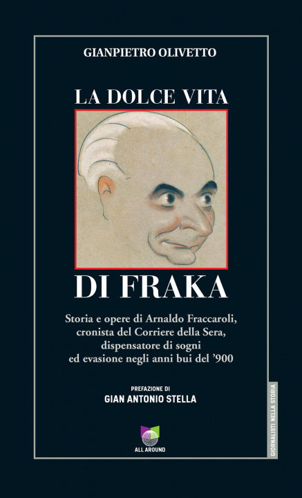 Könyv dolce vita di Fraka. Storia di Arnaldo Fraccaroli, cronista del Corriere della Sera Gianpietro Olivetto