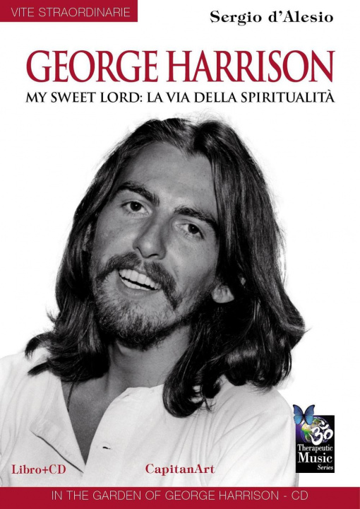 Carte George Harrison. My sweet Lord: la via della spiritualità Sergio D'Alesio