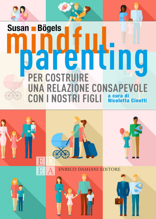 Kniha Mindful parenting. Per costruire una relazione consapevole con i nostri figli Susan Bögels