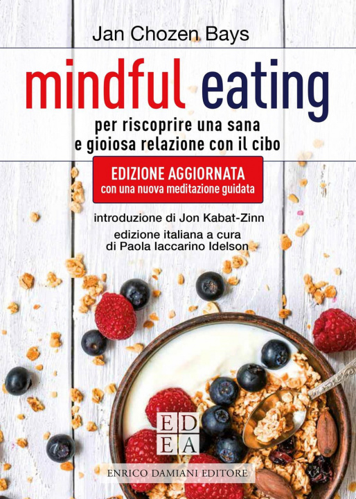 Книга Mindful eating. Per riscoprire una sana e gioiosa relazione con il cibo Jan Chozen Bays
