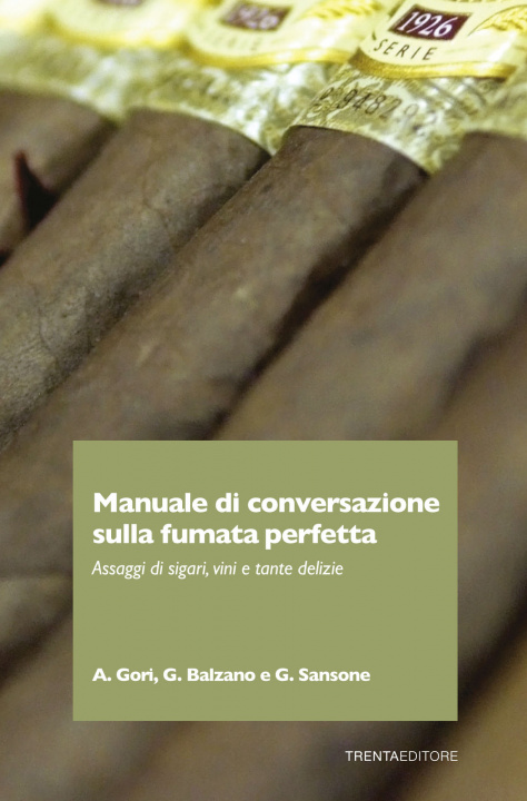 Книга Manuale di conversazione sulla fumata perfetta. Assaggi di sigari, vini e tante delizie Andrea Gori
