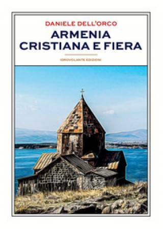 Kniha Armenia cristiana e fiera Daniele Dell'Orco