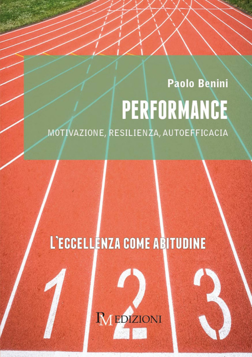 Könyv Performance. Motivazione, resilienza, autoefficacia Paolo Benini
