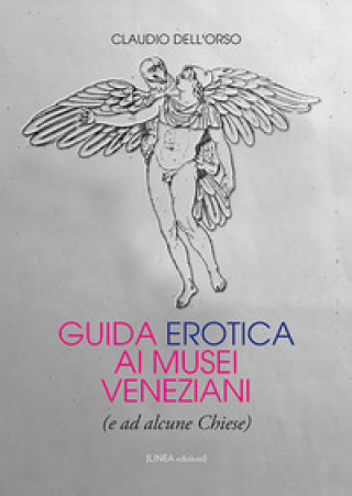 Kniha Guida erotica ai musei veneziani (e ad alcune chiese) Claudio Dell'Orso