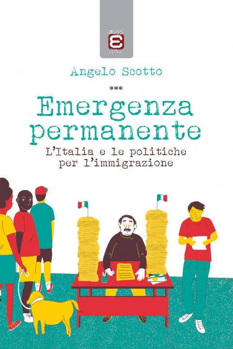 Kniha Emergenza permanente. L'Italia e le politiche per l'immigrazione Angelo Scotto