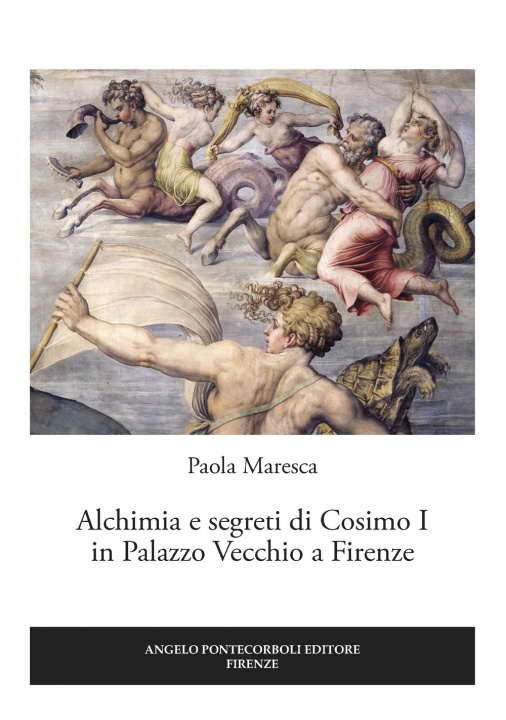 Kniha Alchimia e segreti di Cosimo I in Palazzo Vecchio a Firenze Paola Maresca