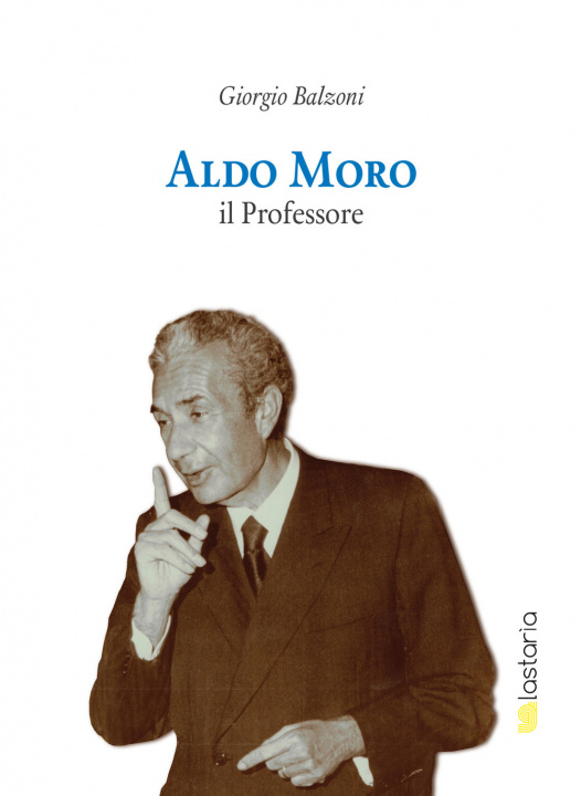 Kniha Aldo Moro il professore Giorgio Balzoni