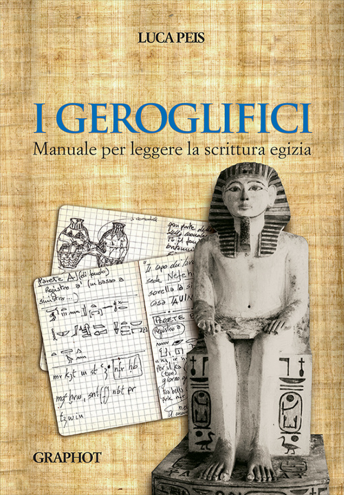 Kniha geroglifici. Manuale per leggere la scrittura egizia Luca Peis