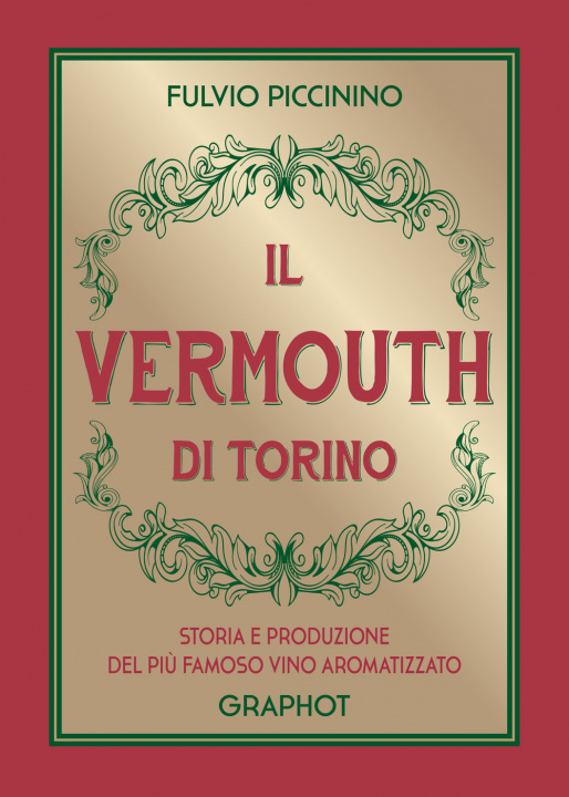 Kniha Vermouth di Torino. Storia e produzione del più famoso vino aromatizzato Fulvio Piccinino