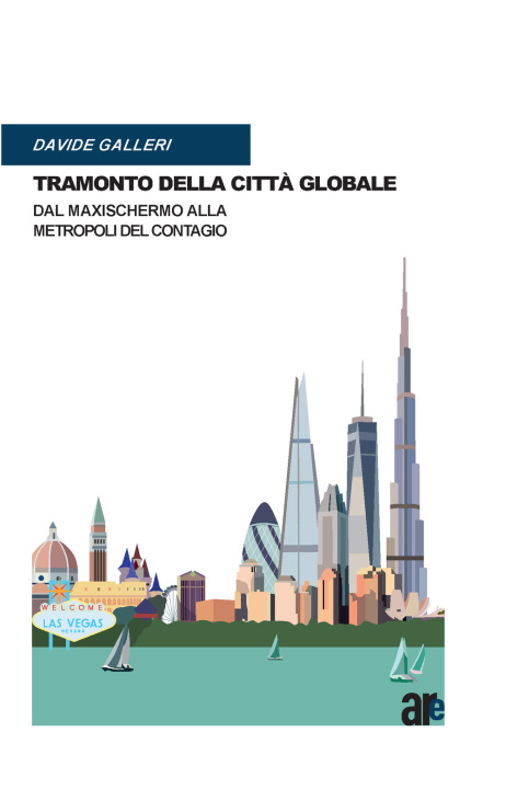 Knjiga Tramonto della città globale. Dal maxischermo alla metropoli del contagio Davide Galleri