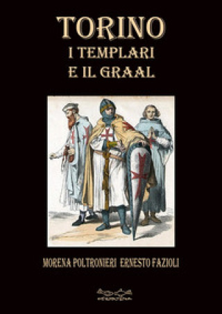 Kniha Torino i templari e il Graal Morena Poltronieri