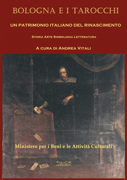 Könyv Bologna e i tarocchi. Un patrimonio italiano del Rinascimento. Storia arte simbologia letteratura 