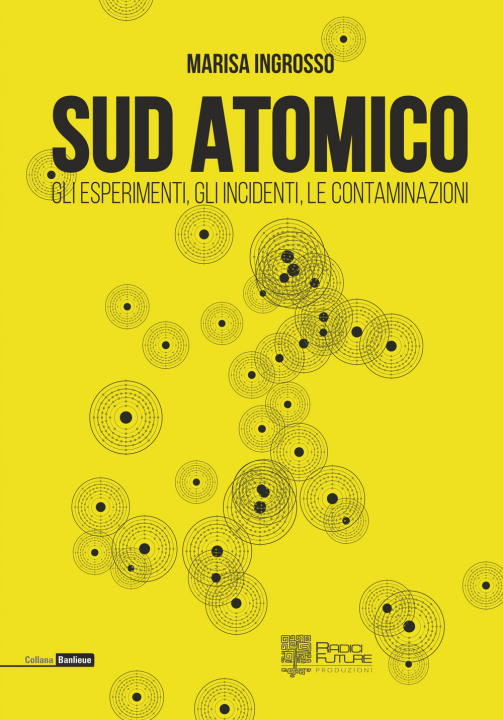 Könyv Sud atomico. Gli esperimenti, gli incidenti, le contaminazioni Marisa Ingrosso