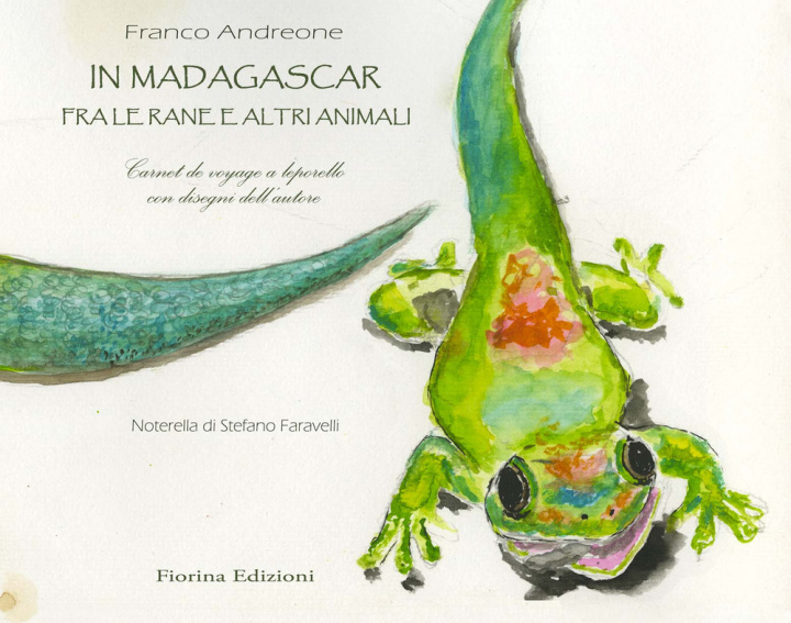Könyv In Madagascar, fra le rane e altri animali. Carnet de voyage a leporello Franco Andreone
