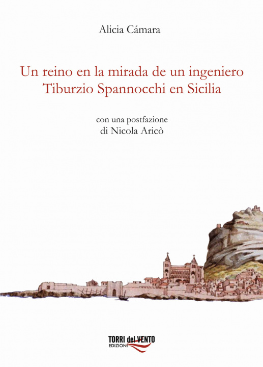 Kniha reino en la mirada de un ingeniero tiburzio spannocchi en sicilia Alicia Cámara
