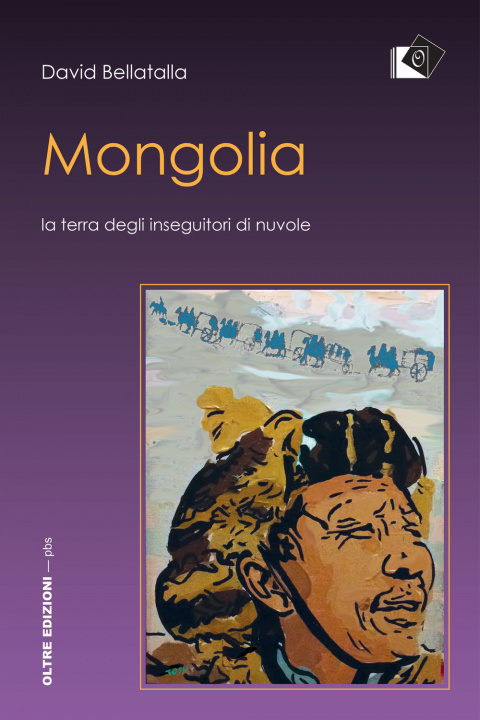 Kniha Mongolia. La terra degli inseguitori di nuvole David Bellatalla