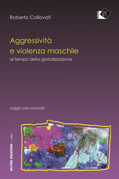 Kniha Aggressività e violenza maschile al tempo della globalizzazione Roberto Collovati