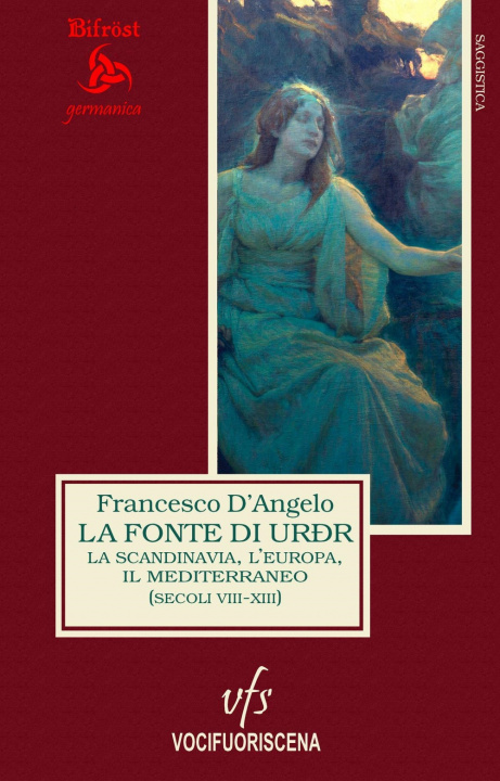 Knjiga fonte di Urðr. La Scandinavia, l'Europa e il Mediterraneo (secoli VIII-XIII) Francesco D'Angelo
