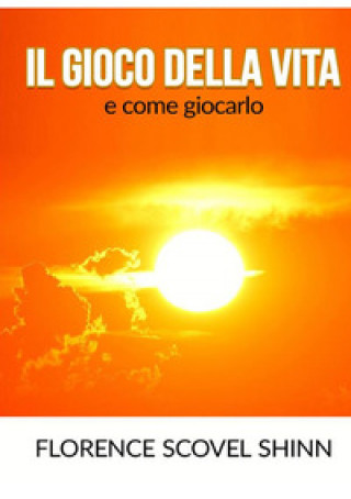 Knjiga gioco della vita e come giocarlo Florence Scovel Shinn
