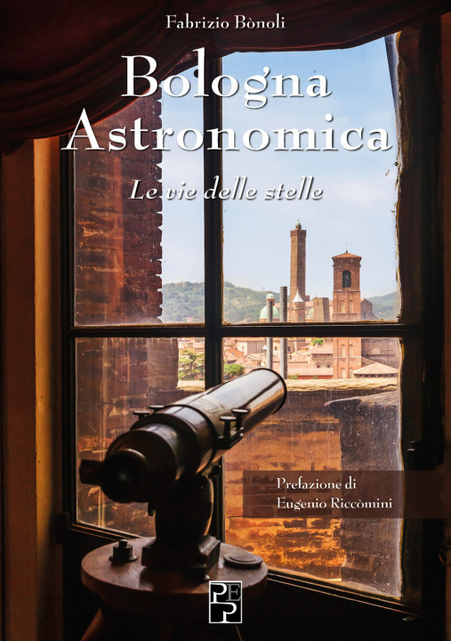 Książka Bologna astronomica. Le vie delle stelle Fabrizio Bonoli