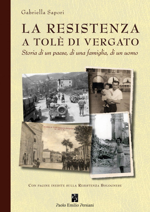 Kniha Resistenza a Tolè di Vergato. Storia di un paese, di una famiglia, di un uomo Gabriella Sapori