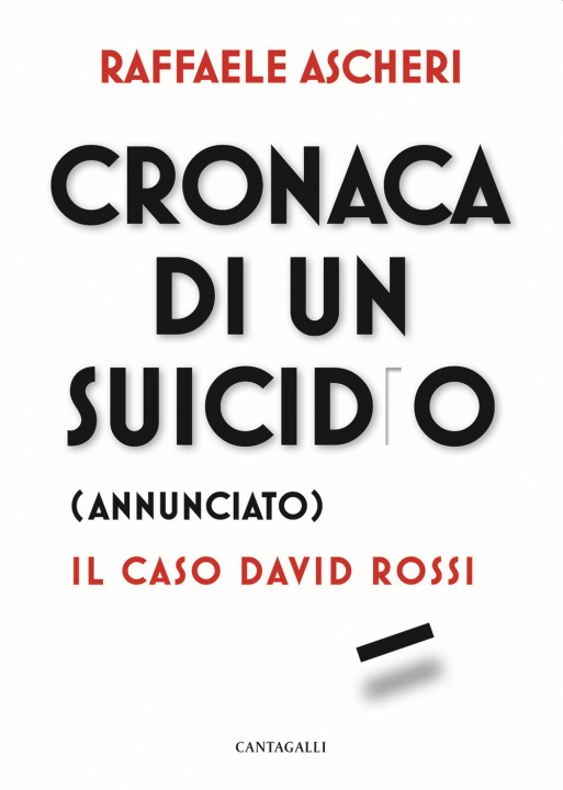 Carte Cronaca di un suicidio (annunciato). Il caso David Rossi Raffaele Ascheri