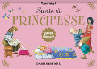 Könyv Storie di principesse. Super pop-up Tony Wolf