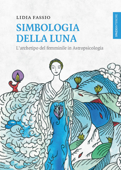 Könyv Simbologia della luna. L'archetipo del femminile in astropsicologia Lidia Fassio