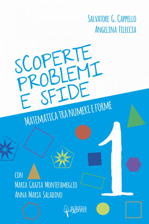 Βιβλίο Scoperte, problemi e sfide. Matematica tra numeri e forme Salvatore G. Cappello